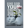 Give God Your Broken Pieces 30- day devotional