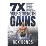 7X Your Strength Gains: Calisthenics & Bodyweight Training For Men, Women, And Clueless Beginners Over 50