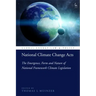 National Climate Change Acts: The Emergence, Form and Nature of National Framework Climate Legislation
