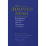 The Adapted Mind: Evolutionary Psychology and the Generation of Culture