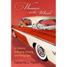 Women at the Wheel: A Century of Buying, Driving, and Fixing Cars