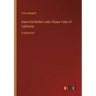 Down the Mother Lode; Pijneer Tales of California: in large print