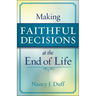 Making Faithful Decisions at the End of Life