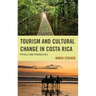Tourism and Cultural Change in Costa Rica: Pitfalls and Possibilities