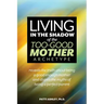 Living in the Shadow of the Too-Good Mother Archetype