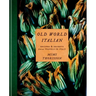 Old World Italian: Recipes and Secrets from Our Travels in Italy: A Cookbook