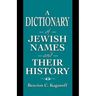 A Dictionary of Jewish Names and Their History