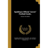 Spalding's Official "soccer" Football Guide..; Volume 1910 edition