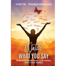 Watch What You Say: 21 Days to Reframing Your World With Your Words: 21 Days to Reframing Your