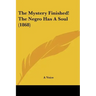 The Mystery Finished! The Negro Has A Soul (1868)