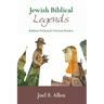 Jewish Biblical Legends: Rabbinic Wisdom for Christian Readers