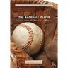 The Baseball Glove: History, Material, Meaning, and Value