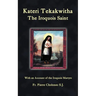 Kateri Tekakwitha, the Iroquois Saint