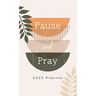 2025 Planner Pause and Pray