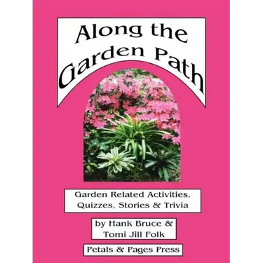 Along the Garden Path; Garden Related Activities, Quizzes, Stories & Trivia