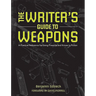 The Writer's Guide to Weapons: A Practical Reference for Using Firearms and Knives in Fiction