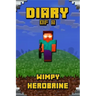 Diary of a Wimpy Herobrine: Book for Kids. Extraordinary Intelligent Masterpiece That Makes Children Lough. for All Minecrafters