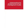 Understanding the Fundamentals of Law (The Beginner's Guide)