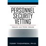 Personnel Security Vetting: Issues and More Issues