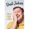 Dad Jokes: Jokes So Bad, They Are Funny