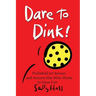 Dare to Dink!: Pickleball for Seniors and Anyone Else Who Wants to Have Fun