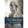 Alexander Hamilton: A Friend to America: Volume 1