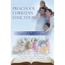 Preschool Christian Education: 12 Essentials for Effective Church Ministry to Preschoolers and Their Families