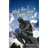 What Am I Doing Here?: A Life