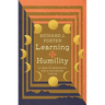 Learning Humility: A Year of Searching for a Vanishing Virtue