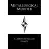 Metallurgical Murder