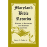 Maryland Bible Records, Volume 1: Baltimore and Harford Counties