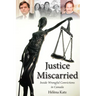 Justice Miscarried: Inside Wrongful Convictions in Canada