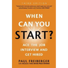 When Can You Start? Ace the Job Interview and Get Hired, Third Edition