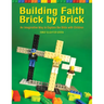 Building Faith Brick by Brick: An Imaginative Way to Explore the Bible with Children