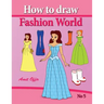 how to draw fashion world: drawing books fo children and how to draw step by step