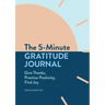 The 5-Minute Gratitude Journal: Give Thanks, Practice Positivity, Find Joy