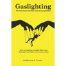 Gaslighting: The Narcissist's favorite tool of Manipulation - How to avoid the Gaslight Effect and Recovery from Emotional and Narcissistic Abuse