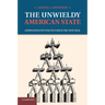 The Unwieldy American State: Administrative Politics Since the New Deal
