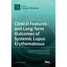 Clinical Features and Long-Term Outcomes of Systemic Lupus Erythematosus