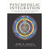 Psychedelic Integration: Psychotherapy for Non-Ordinary States of Consciousness