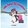 Little Ruby's Big Adventure: A Children's Picture Book About A Penguin Exploring New Places, Trying New Things, Understanding Other Cultures, Makin