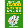 How to Make $2,000 a Month Online: 50 Ways to Make Money Online with No Formal Training
