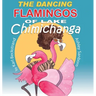 The Dancing Flamingos of Lake Chimichanga: Silly Birds