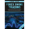 Forex Swing Trading: THE SECRET STRATEGIES FOR CREATING A PASSIVE INCOME FOR A LIVING IN A SIMPLE GUIDE. DAY AND SWING TECHNIQUES, PSYCHOLO