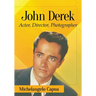 John Derek: Actor, Director, Photographer