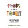 Foods for Thought: Understanding the Impact of Diet and Lifestyle on Mental Health
