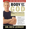 Body by God: The Owner's Manual for Maximized Living