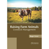 Raising Farm Animals: Livestock Management