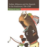 Indian Alliances and the Spanish in the Southwest, 750-1750