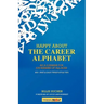 Happy About The Career Alphabet: An A-Z Primer for Job Seekers of All Ages *800+ Fast & Easy Tweet-Style Tips*
